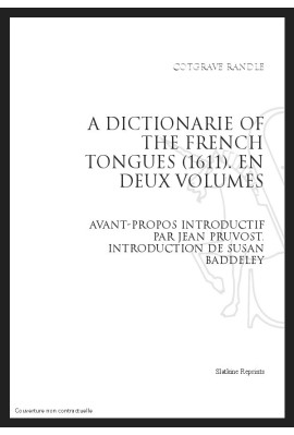 A DICTIONARIE OF THE FRENCH AND ENGLISH TONGUES (1611)