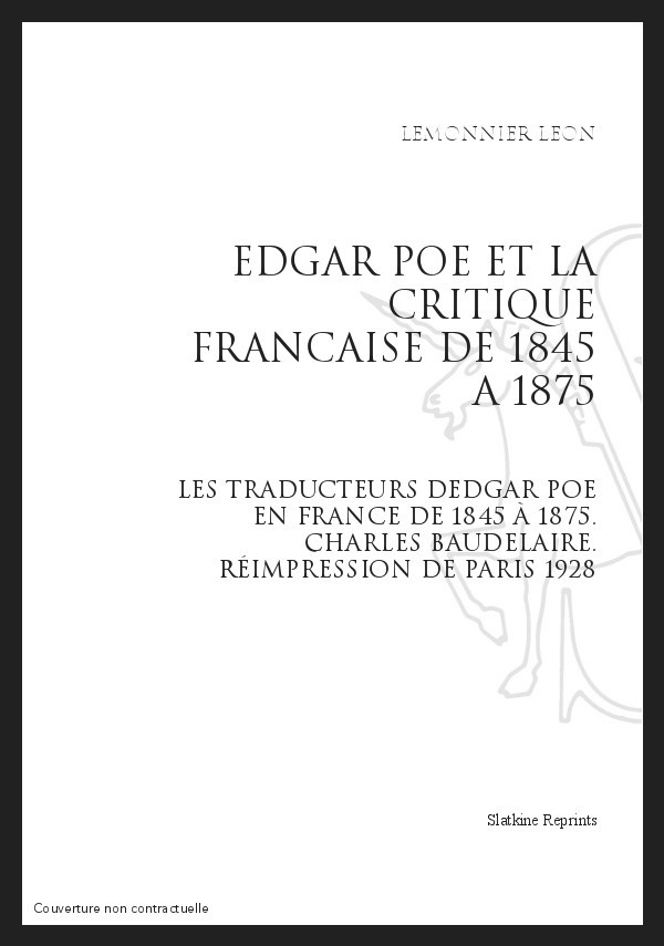 EDGAR POE ET LA CRITIQUE FRANCAISE DE 1845 A 1875 BR LES TRADUCTEURS D'EDGAR POE EN FRANCE DE 1845 A 1875