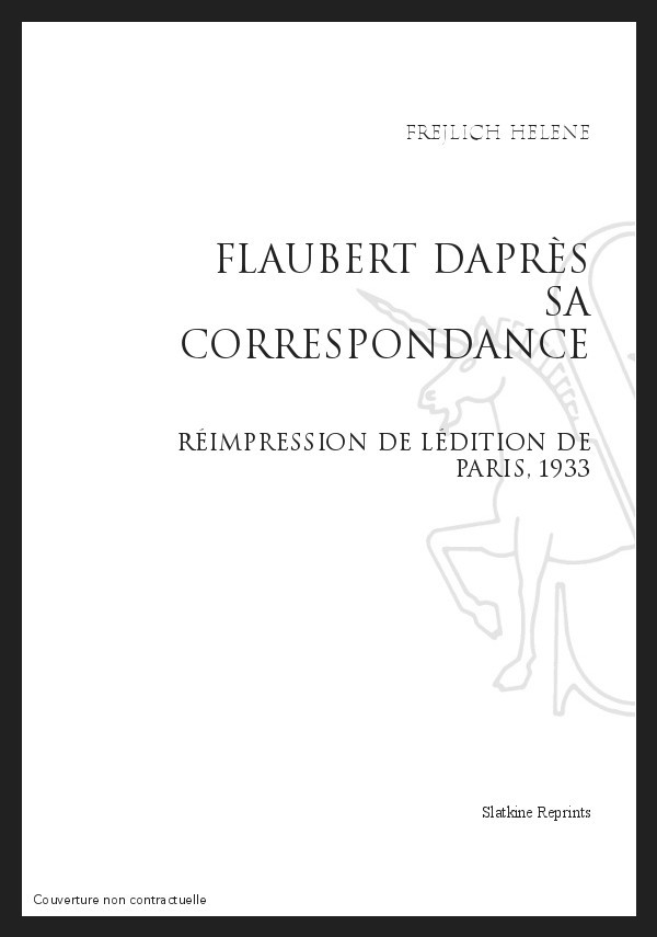 FLAUBERT D'APRÈS SA CORRESPONDANCE
