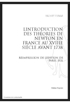 L'INTRODUCTION DES THEORIES DE NEWTON EN FRANCE AU XVIIIE SIECLE AVANT 1738