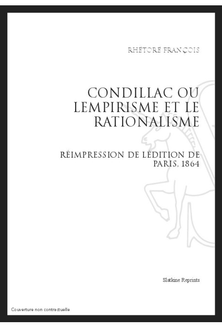 CONDILLAC OU L'EMPIRISME ET LE RATIONALISME