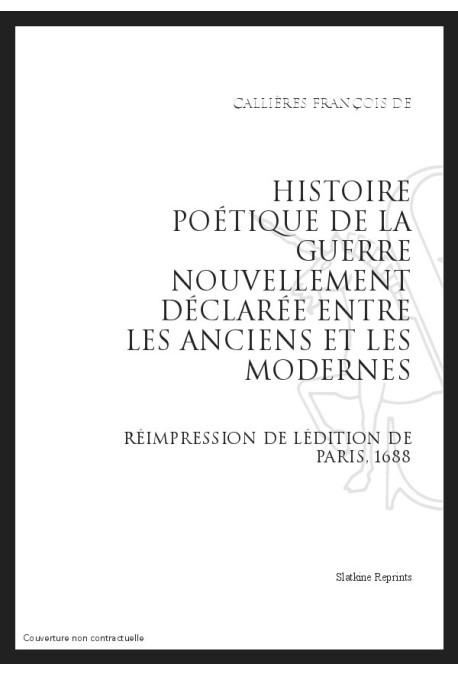 HISTOIRE POÉTIQUE DE LA GUERRE NOUVELLEMENT DÉCLARÉE ENTRE LES ANCIENS ET LES MODERNES