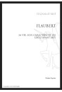 FLAUBERT, SA VIE, SON CARACTÈRE ET SES IDÉES AVANT 1857
