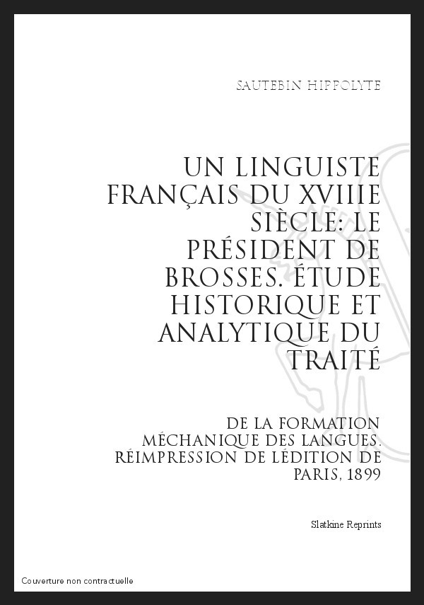 UN LINGUISTE FRANÇAIS DU XVIIIE SIÈCLE: LE PRÉSIDENT DE BROSSES