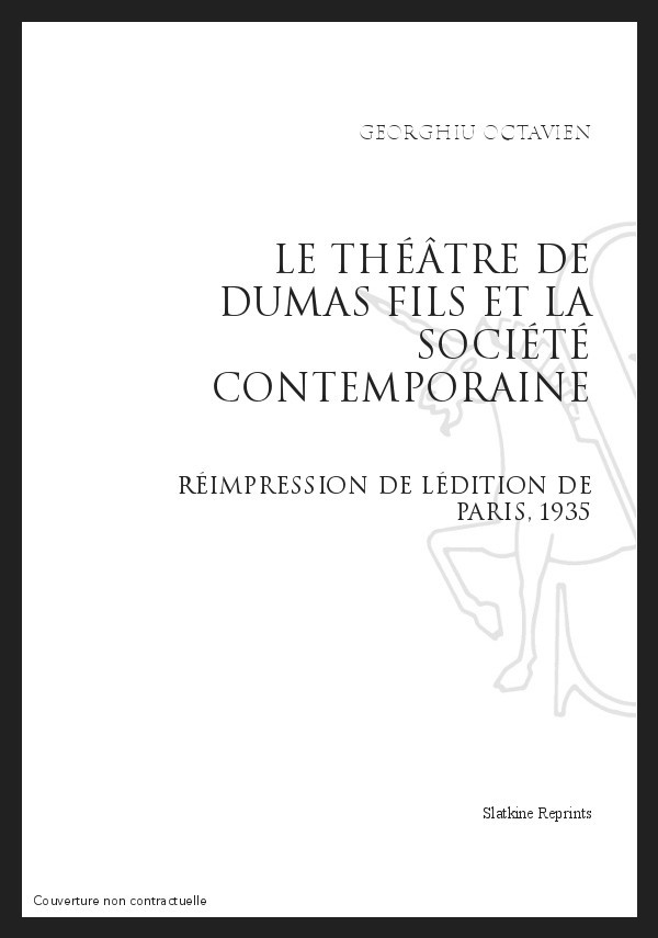 LE THÉÂTRE DE DUMAS FILS ET LA SOCIÉTÉ CONTEMPORAINE