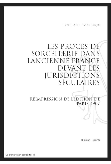 LES PROCÈS DE SORCELLERIE DANS L'ANCIENNE FRANCE DEVANT LES JURIDICTIONS SÉCULAIRES