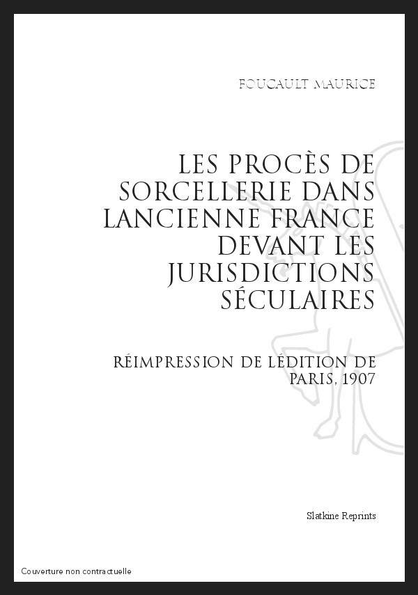 LES PROCÈS DE SORCELLERIE DANS L'ANCIENNE FRANCE DEVANT LES JURIDICTIONS SÉCULAIRES