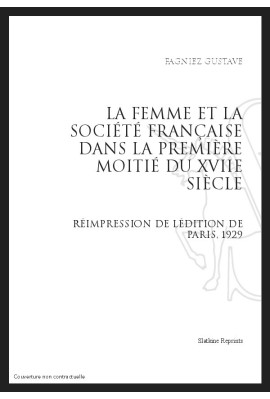 LA FEMME ET LA SOCIÉTÉ FRANÇAISE DANS LA PREMIÈRE MOITIÉ DU XVIIE SIÈCLE