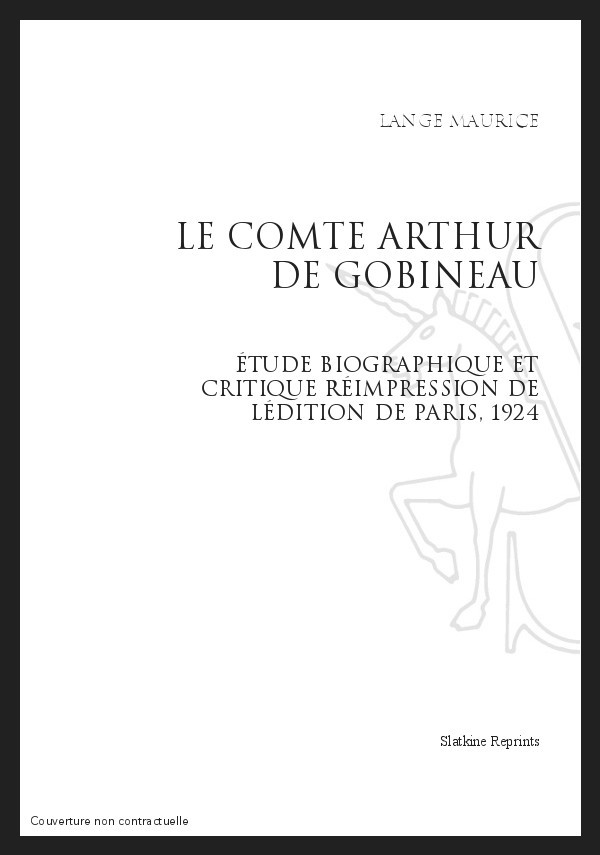 LE COMTE ARTHUR DE GOBINEAU ÉTUDE BIOGRAPHIQUE ET CRITIQUE