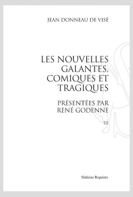 LES NOUVELLES GALANTES, COMIQUES ET TRAGIQUES, PRÉSENTÉES PAR RENÉ GODENNE