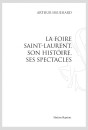 LA FOIRE SAINT-LAURENT, SON HISTOIRE ET SES SPECTACLES