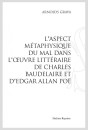 L'ASPECT METAPHYSIQUE DU MAL DANS L'OEUVRE LITTERAIRE DE CHARLES BAUDELAIRE ET D'EDGAR ALLAN POE