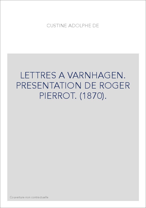 LETTRES A VARNHAGEN. PRESENTATION DE ROGER PIERROT. (1870).