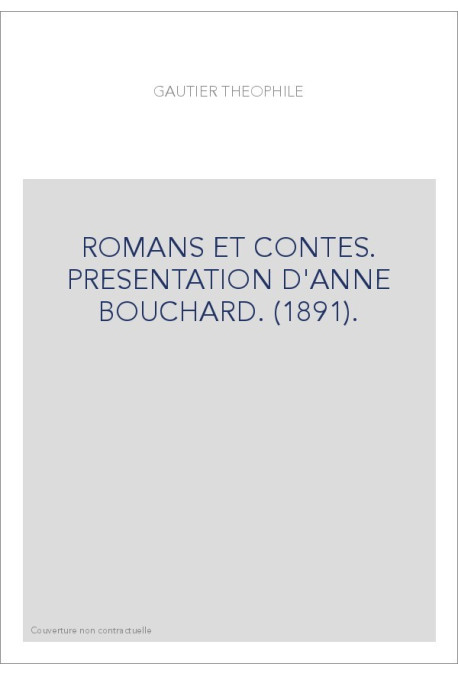 ROMANS ET CONTES. PRESENTATION D'ANNE BOUCHARD. (1891).