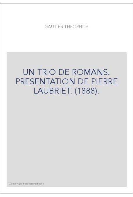 UN TRIO DE ROMANS. PRESENTATION DE PIERRE LAUBRIET. (1888).