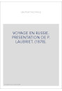 VOYAGE EN RUSSIE. PRESENTATION DE P. LAUBRIET. (1878).