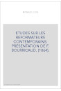 ETUDES SUR LES REFORMATEURS CONTEMPORAINS. PRESENTATION DE F. BOURRICAUD. (1864).