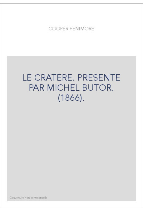 LE CRATERE. PRESENTE PAR MICHEL BUTOR. (1866).