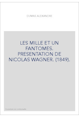 LES MILLE ET UN FANTOMES. PRESENTATION DE NICOLAS WAGNER. (1849).