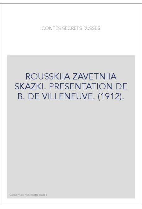 ROUSSKIIA ZAVETNIIA SKAZKI. PRESENTATION DE B. DE VILLENEUVE. (1912).