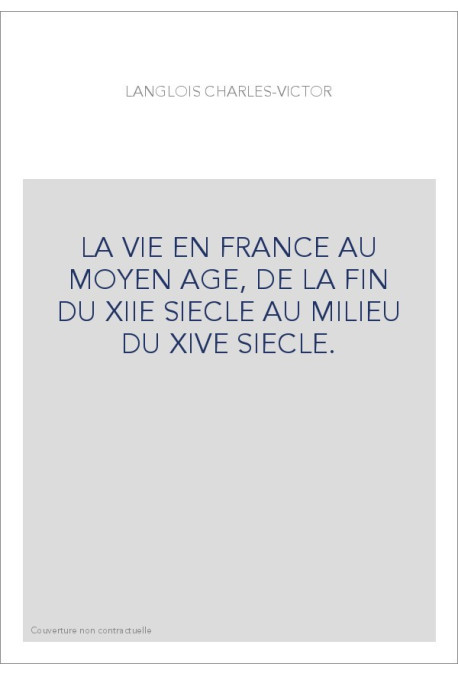LA VIE EN FRANCE AU MOYEN AGE, DE LA FIN DU XIIE SIECLE AU MILIEU DU XIVE SIECLE.