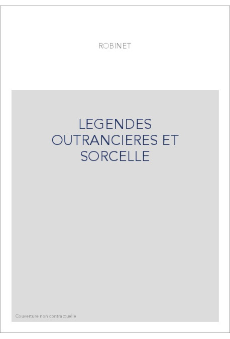 LEGENDES OUTRANCIERES ET SORCELLE