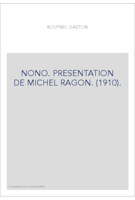 NONO. PRESENTATION DE MICHEL RAGON. (1910).
