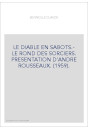 LE DIABLE EN SABOTS.- LE ROND DES SORCIERS. PRESENTATION D'ANDRE ROUSSEAUX. (1959).