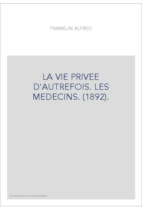 LA VIE PRIVEE D'AUTREFOIS. LES MEDECINS. (1892).