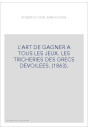L'ART DE GAGNER A TOUS LES JEUX. LES TRICHERIES DES GRECS DEVOILEES. (1863).
