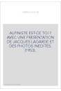 ALPINISTE EST-CE TOI ? AVEC UNE PRESENTATION DE JACQUES LAGARDE ET DES PHOTOS INEDITES. (1953).