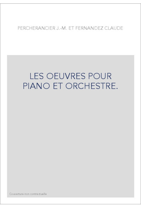 LES OEUVRES POUR PIANO ET ORCHESTRE.