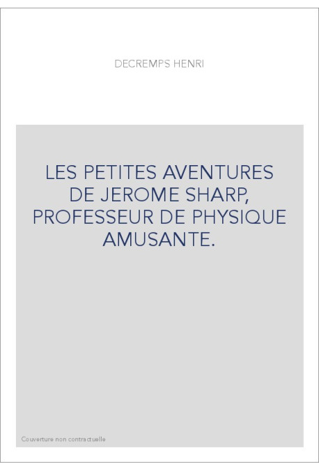 LES PETITES AVENTURES DE JEROME SHARP, PROFESSEUR DE PHYSIQUE AMUSANTE.