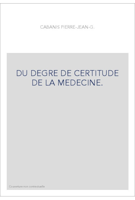DU DEGRE DE CERTITUDE DE LA MEDECINE.