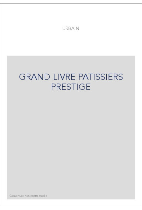 LE GRAND LIVRE DES PATISSIERS ET DES CONFISEURS. PREFACE DE S.G. SENDER. (1883). EDITION DE LUXE