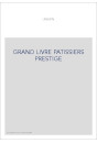 LE GRAND LIVRE DES PATISSIERS ET DES CONFISEURS. PREFACE DE S.G. SENDER. (1883). EDITION DE LUXE