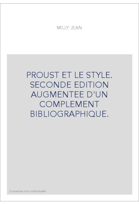PROUST ET LE STYLE. SECONDE EDITION AUGMENTEE D'UN COMPLEMENT BIBLIOGRAPHIQUE.