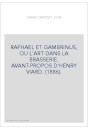 RAPHAEL ET GAMBRINUS, OU L'ART DANS LA BRASSERIE. AVANT-PROPOS D'HENRY VIARD. (1886).
