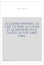 LE CUISINIER IMPERIAL OU L'ART DE FAIRE LA CUISINE ET LA PATISSERIE POUR TOUTES LES FORTUNES. (1806).