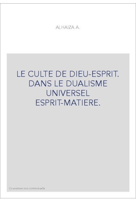 LE CULTE DE DIEU-ESPRIT. DANS LE DUALISME UNIVERSEL ESPRIT-MATIERE.