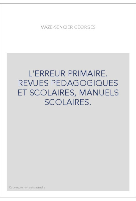 L'ERREUR PRIMAIRE. REVUES PEDAGOGIQUES ET SCOLAIRES, MANUELS SCOLAIRES.