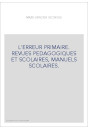 L'ERREUR PRIMAIRE. REVUES PEDAGOGIQUES ET SCOLAIRES, MANUELS SCOLAIRES.