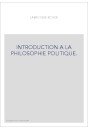 INTRODUCTION A LA PHILOSOPHIE POLITIQUE.