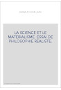 LA SCIENCE ET LE MATERIALISME. ESSAI DE PHILOSOPHIE REALISTE.