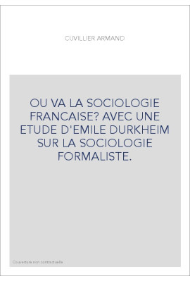 OU VA LA SOCIOLOGIE FRANCAISE? AVEC UNE ETUDE D'EMILE DURKHEIM SUR LA SOCIOLOGIE FORMALISTE.