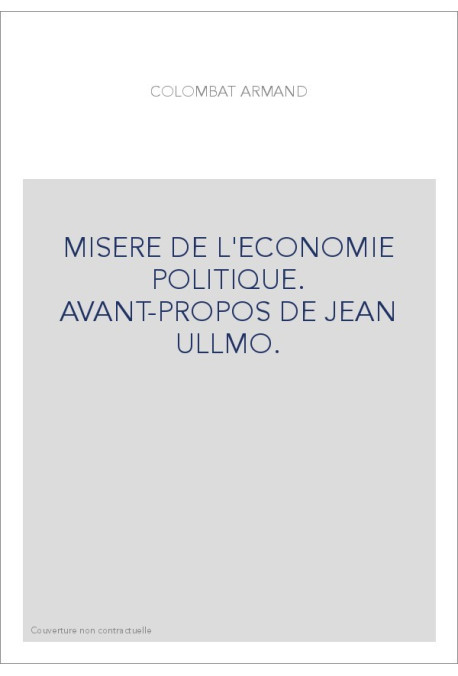 MISERE DE L'ECONOMIE POLITIQUE. AVANT-PROPOS DE JEAN ULLMO.