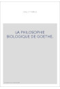 LA PHILOSOPHIE BIOLOGIQUE DE GOETHE.