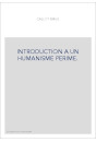 INTRODUCTION A UN HUMANISME PERIME.
