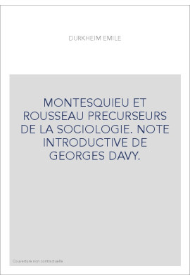 MONTESQUIEU ET ROUSSEAU PRECURSEURS DE LA SOCIOLOGIE. NOTE INTRODUCTIVE DE GEORGES DAVY.