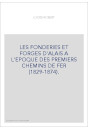 LES FONDERIES ET FORGES D'ALAIS A L'EPOQUE DES PREMIERS CHEMINS DE FER (1829-1874).